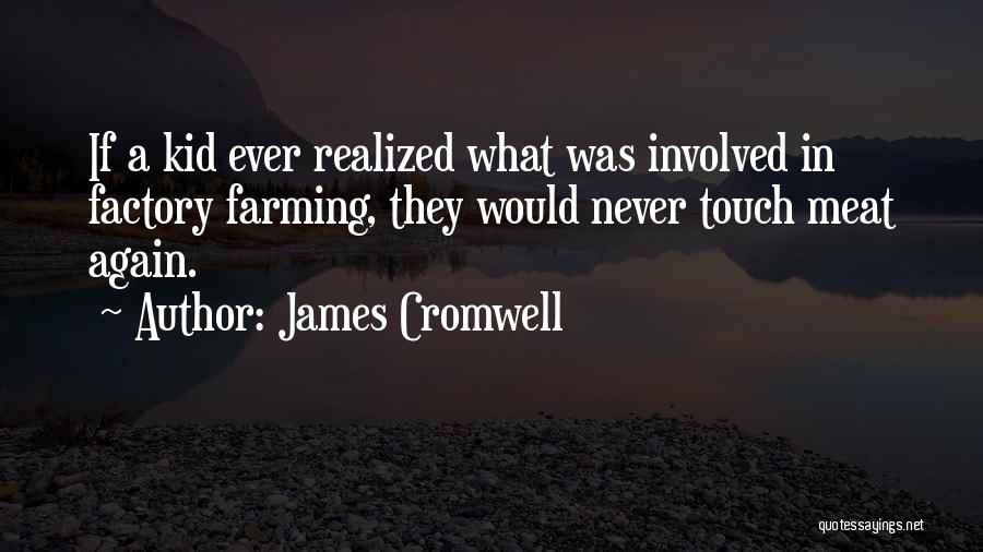 Farming Quotes By James Cromwell