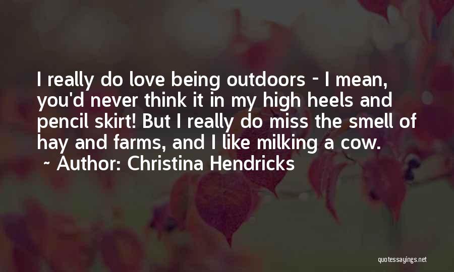 Farms Quotes By Christina Hendricks