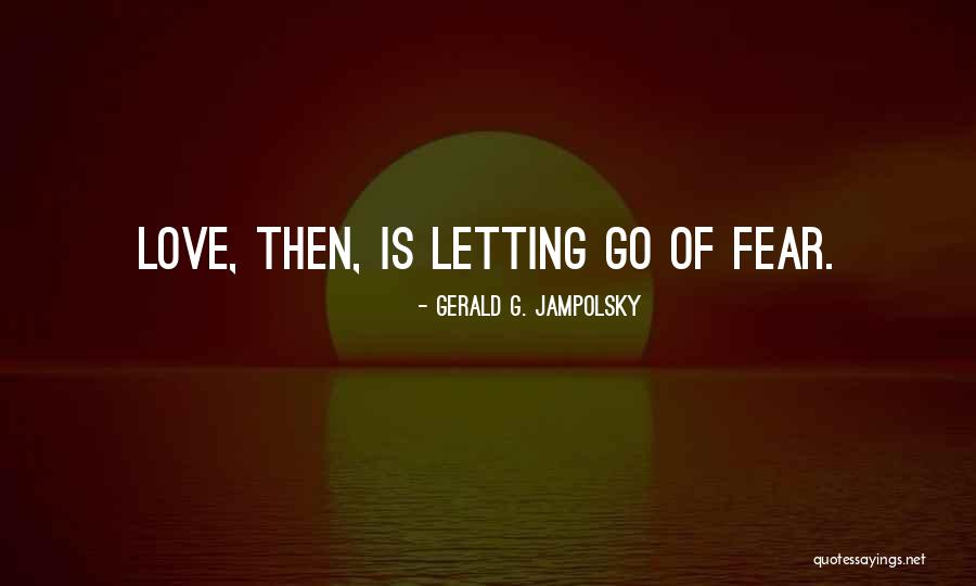 Farokh Ahi Quotes By Gerald G. Jampolsky Farokh Ahi Quotes By Gerald G. Jampolsky
