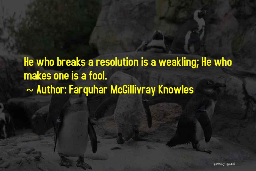 Farquhar McGillivray Knowles Quotes 644593