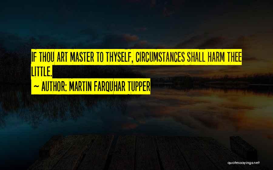 Farquhar Quotes By Martin Farquhar Tupper