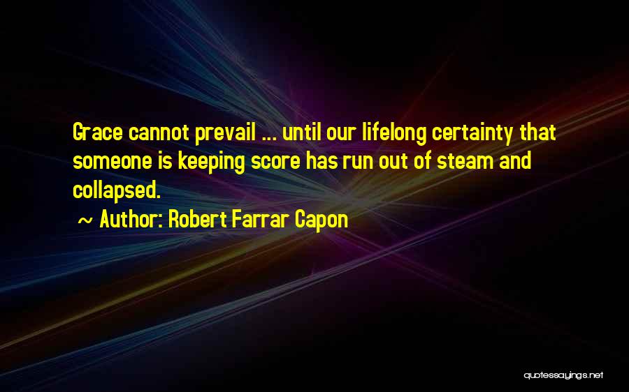 Farrar Quotes By Robert Farrar Capon