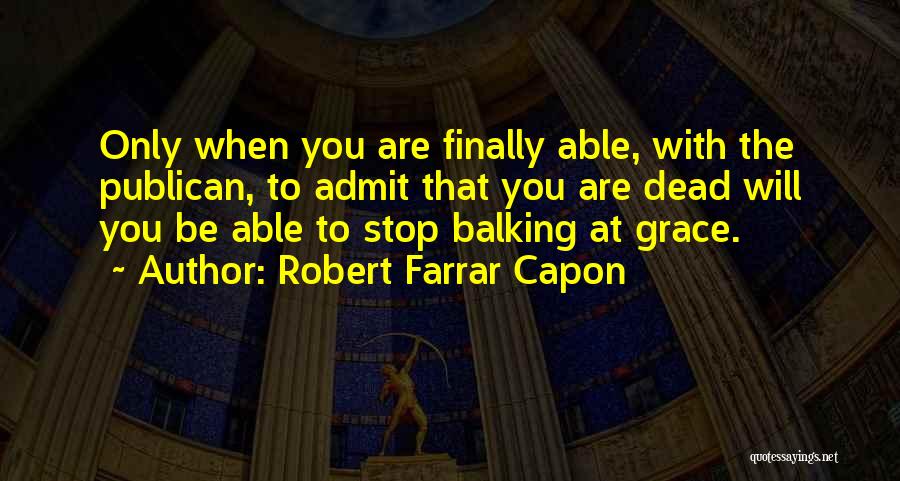 Farrar Quotes By Robert Farrar Capon