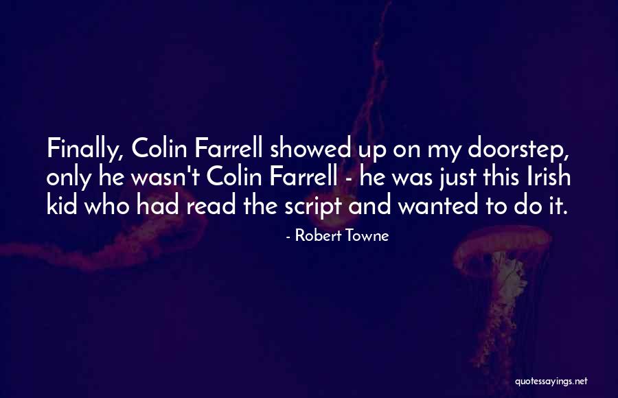 Farrell Quotes By Robert Towne