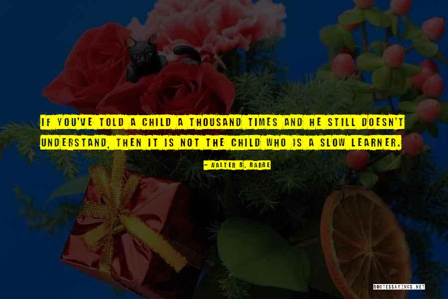 Farrows East Quotes By Walter B. Barbe Farrows East Quotes By Walter B. Barbe