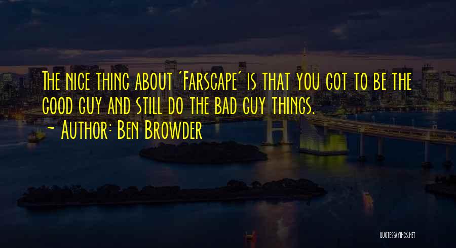 Farscape Quotes By Ben Browder