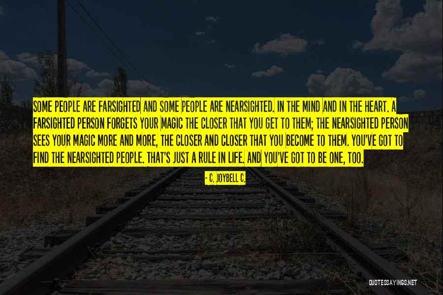Farsightedness Quotes By C. JoyBell C. Farsightedness Quotes By C. JoyBell C.