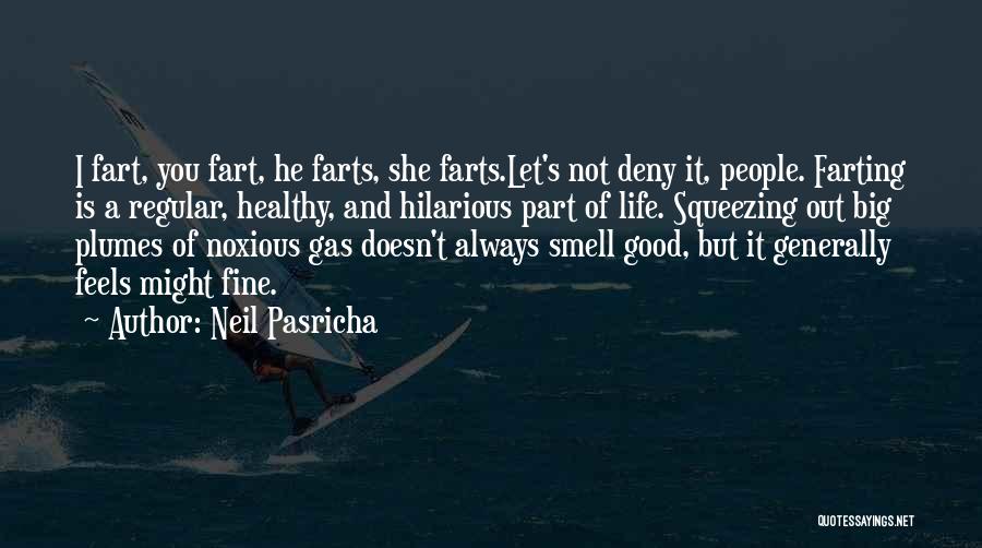 Fart Smell Quotes By Neil Pasricha