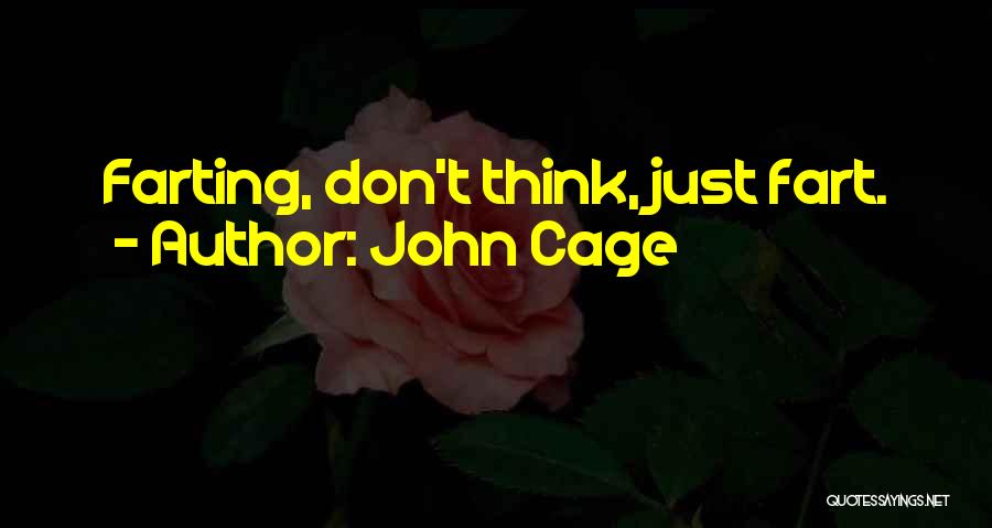 Farting Quotes By John Cage