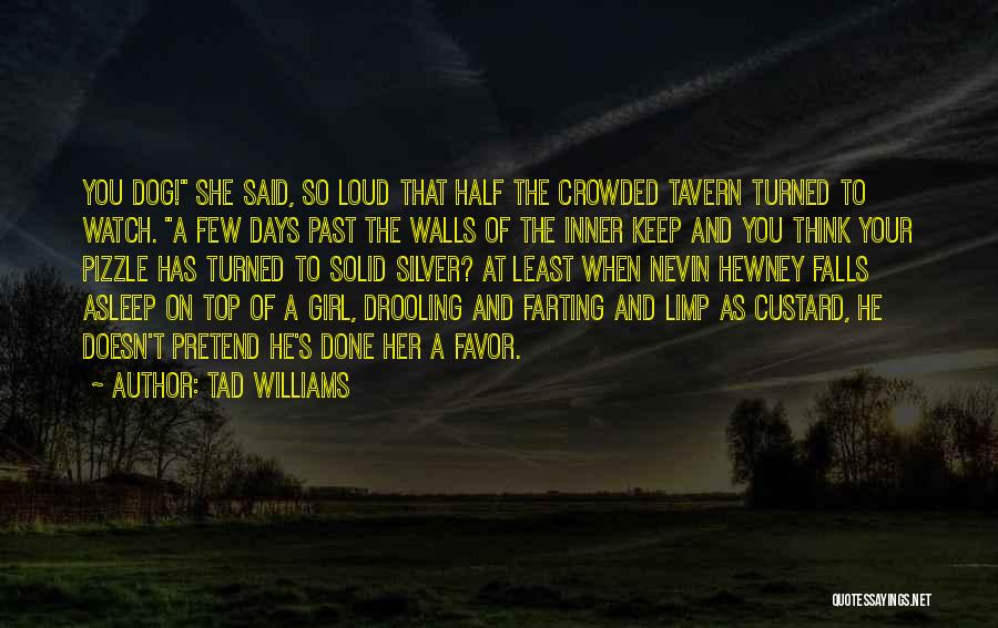 Farting Quotes By Tad Williams