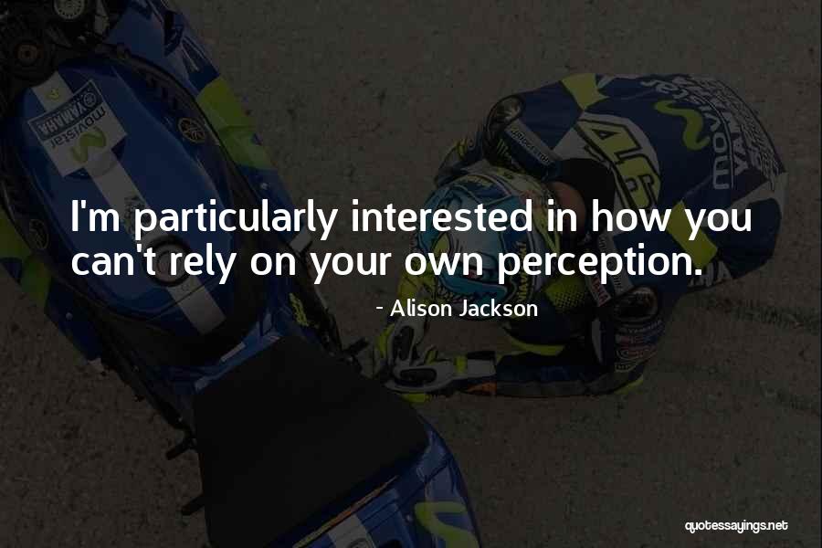 Faschants Quotes By Alison Jackson
