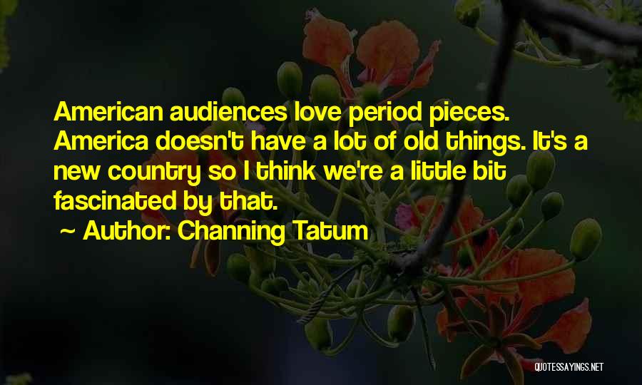 Fascinated Love Quotes By Channing Tatum