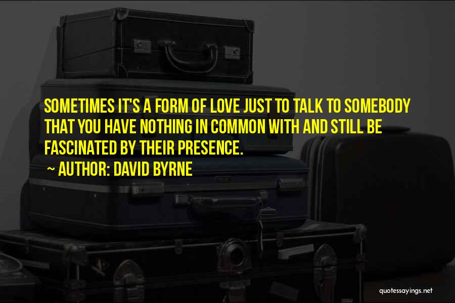 Fascinated Love Quotes By David Byrne