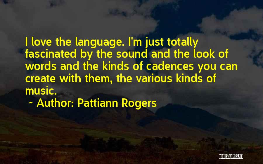 Fascinated Love Quotes By Pattiann Rogers