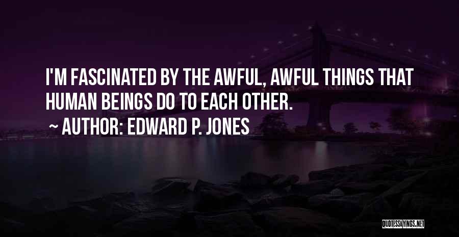 Fascinated Quotes By Edward P. Jones