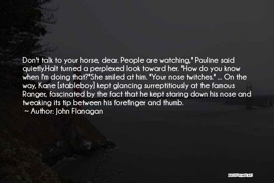 Fascinated Quotes By John Flanagan