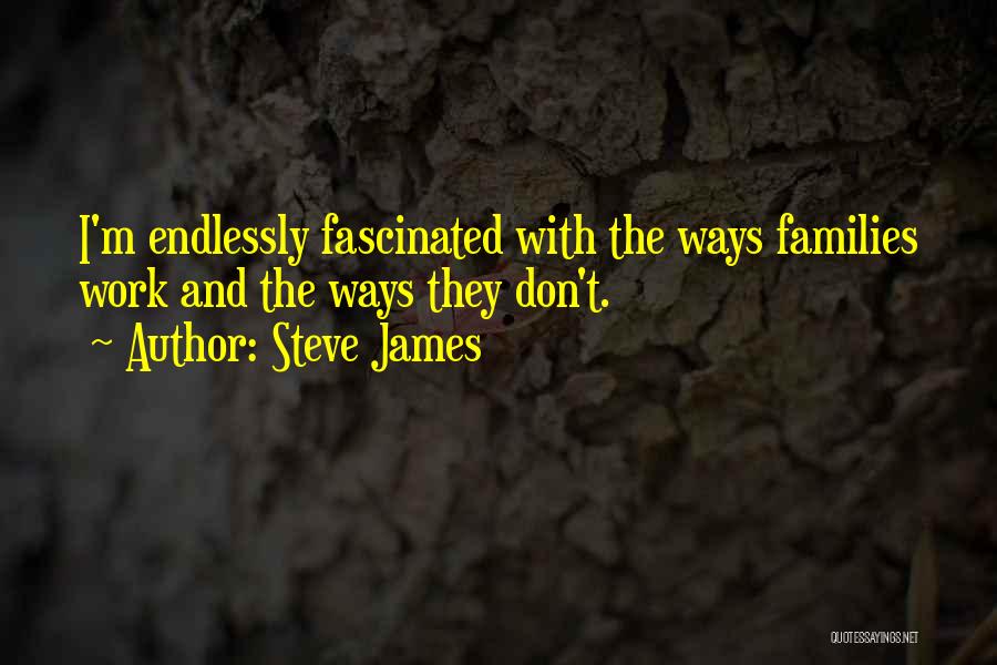 Fascinated Quotes By Steve James