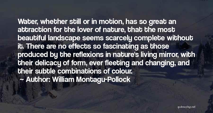 Fascinating Nature Quotes By William Montagu-Pollock