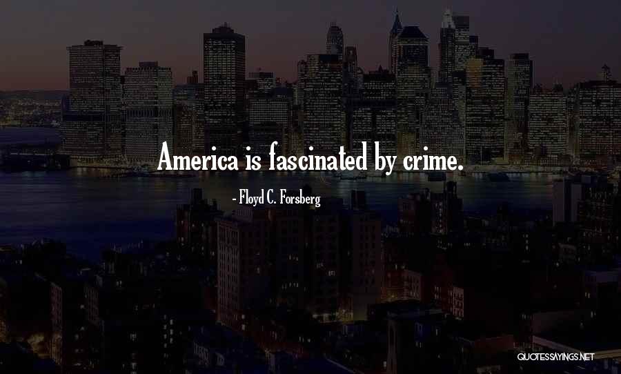 Fascination For Or With Quotes By Floyd C. Forsberg