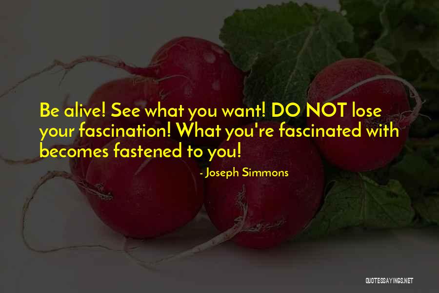 Fascination For Or With Quotes By Joseph Simmons Fascination For Or With Quotes By Joseph Simmons