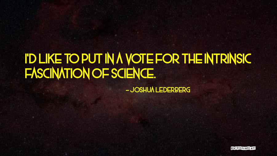 Fascination For Or With Quotes By Joshua Lederberg Fascination For Or With Quotes By Joshua Lederberg