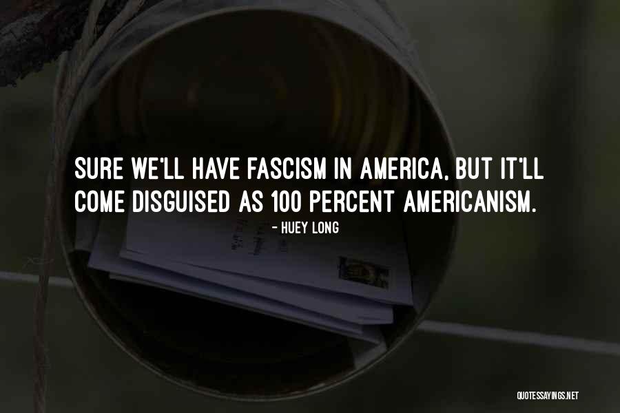 Fascism In America Quotes By Huey Long Fascism In America Quotes By Huey Long