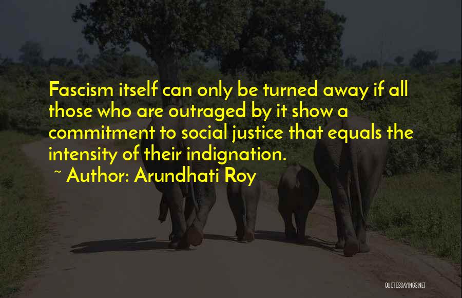 Fascism Quotes By Arundhati Roy