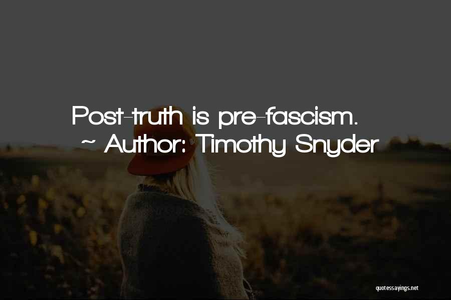 Fascism Quotes By Timothy Snyder