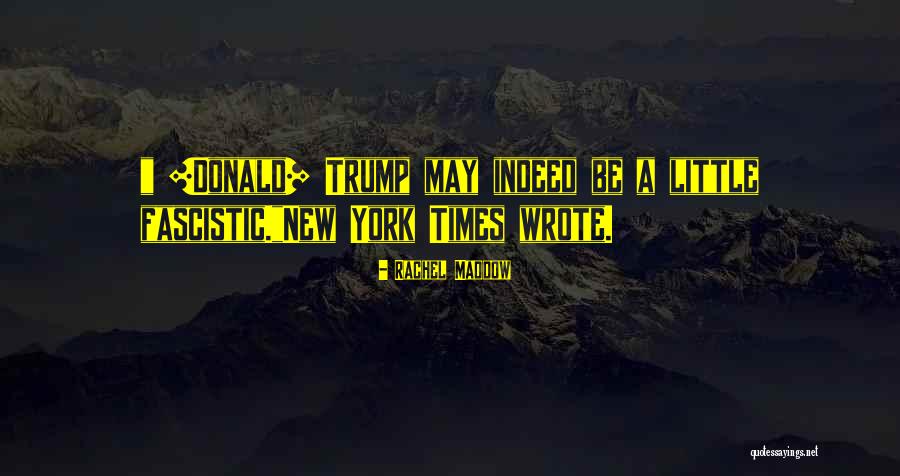 Fascistic Quotes By Rachel Maddow Fascistic Quotes By Rachel Maddow
