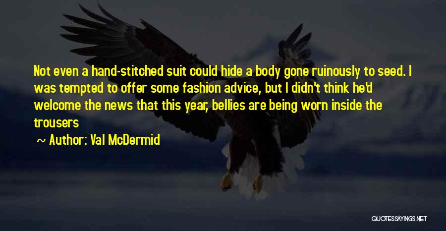 Fashion Advice Quotes By Val McDermid