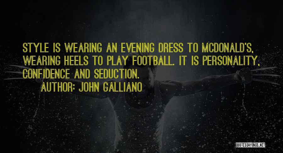 Fashion And Confidence Quotes By John Galliano