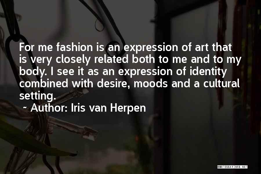 Fashion And Identity Quotes By Iris Van Herpen