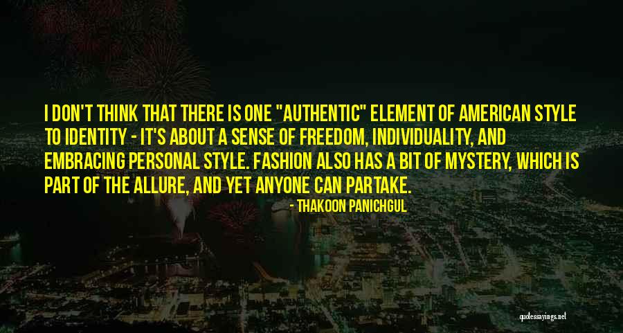 Fashion And Individuality Quotes By Thakoon Panichgul Fashion And Individuality Quotes By Thakoon Panichgul