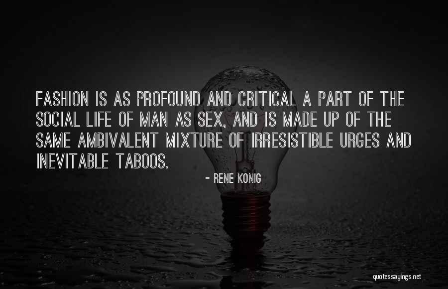 Fashion And Life Quotes By Rene Konig Fashion And Life Quotes By Rene Konig