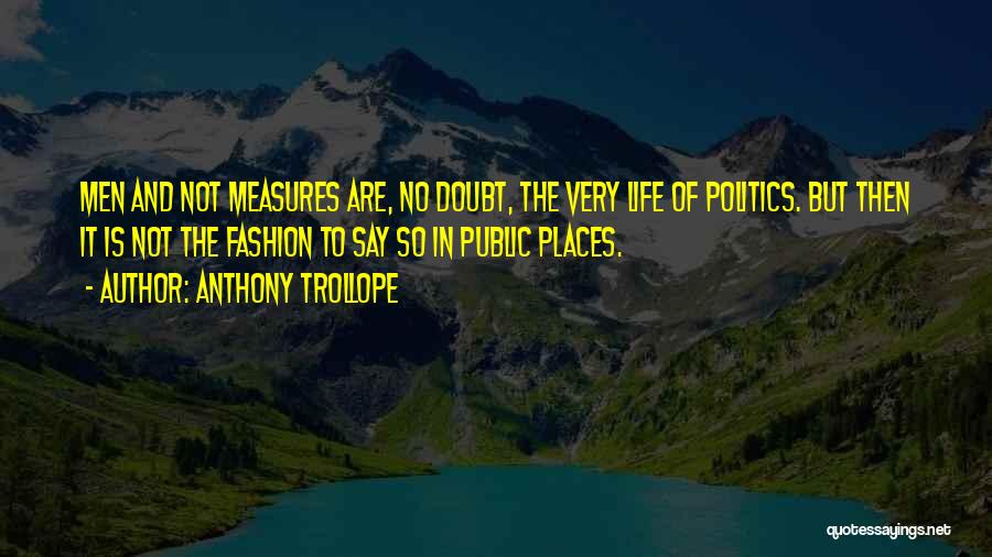 Fashion And Politics Quotes By Anthony Trollope