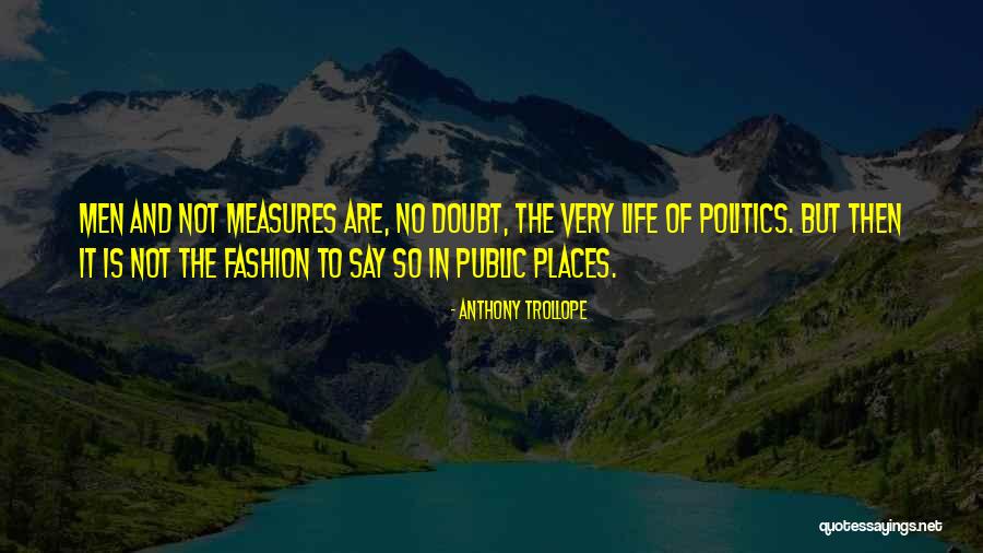 Fashion And Politics Quotes By Anthony Trollope