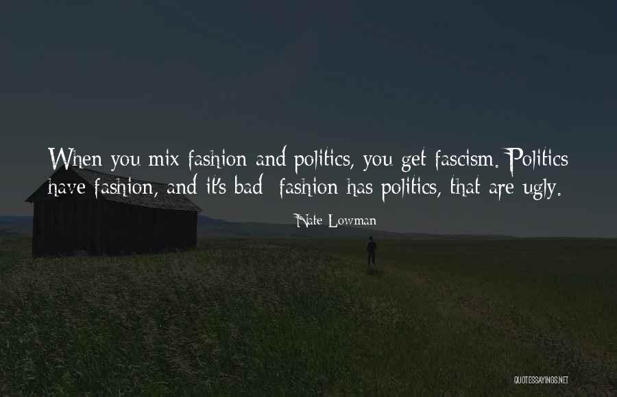 Fashion And Politics Quotes By Nate Lowman