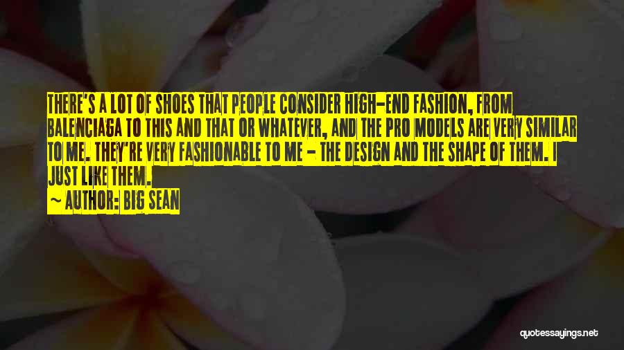 Fashion And Shoes Quotes By Big Sean