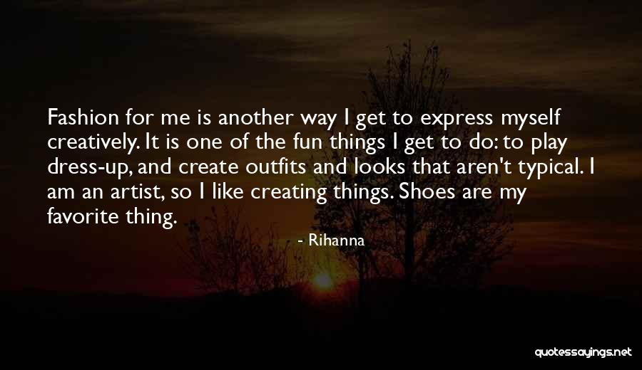 Fashion And Shoes Quotes By Rihanna