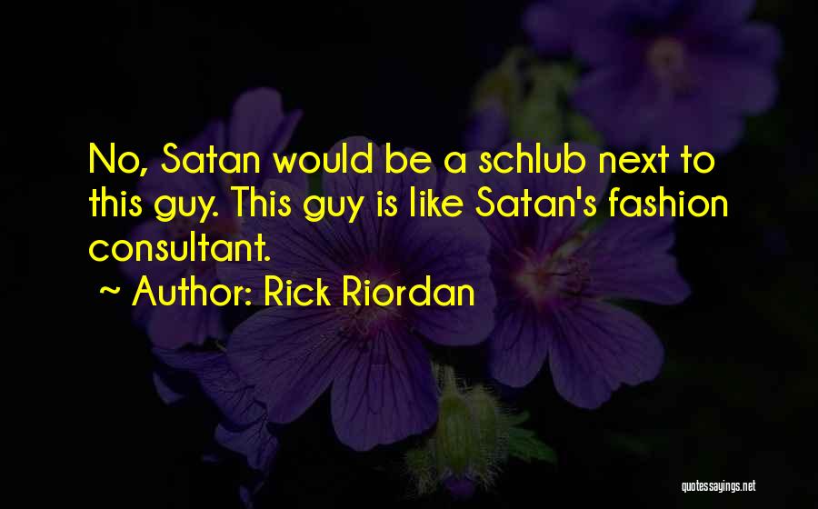 Fashion Consultant Quotes By Rick Riordan