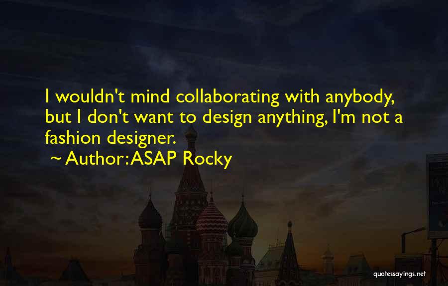 Fashion Design Quotes By ASAP Rocky