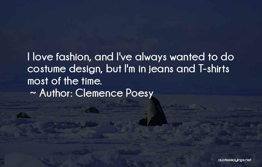Fashion Design Quotes By Clemence Poesy
