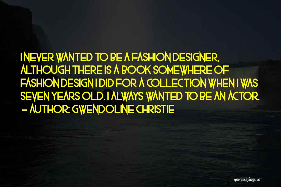 Fashion Design Quotes By Gwendoline Christie