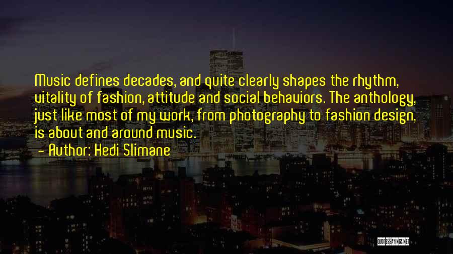 Fashion Design Quotes By Hedi Slimane