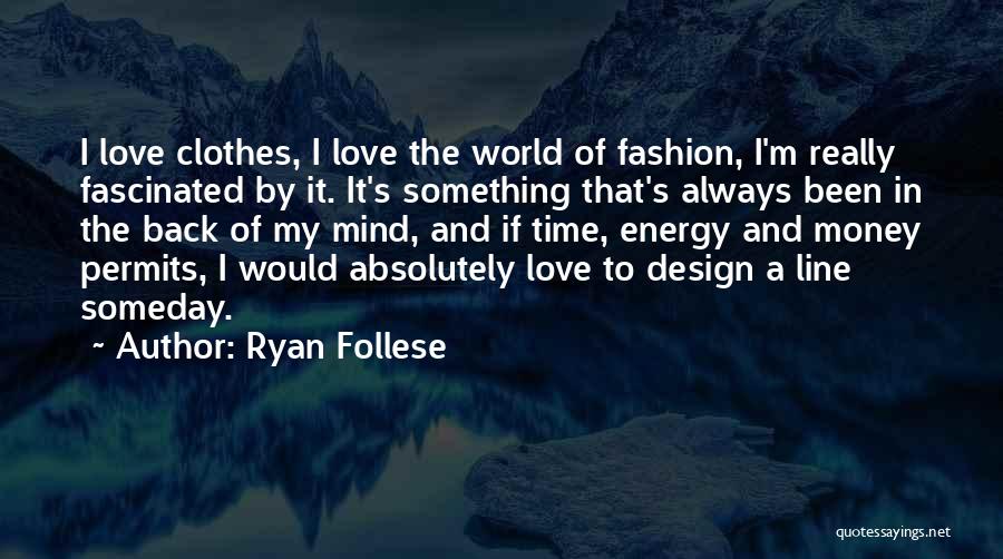 Fashion Design Quotes By Ryan Follese