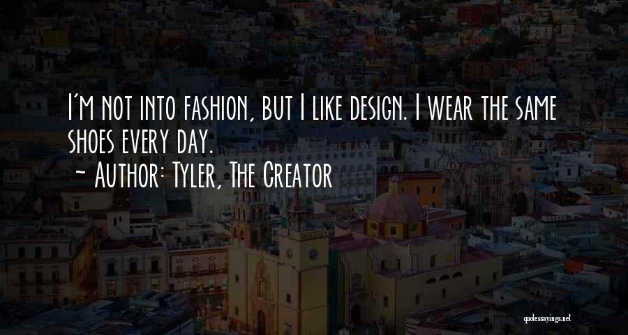 Fashion Design Quotes By Tyler, The Creator