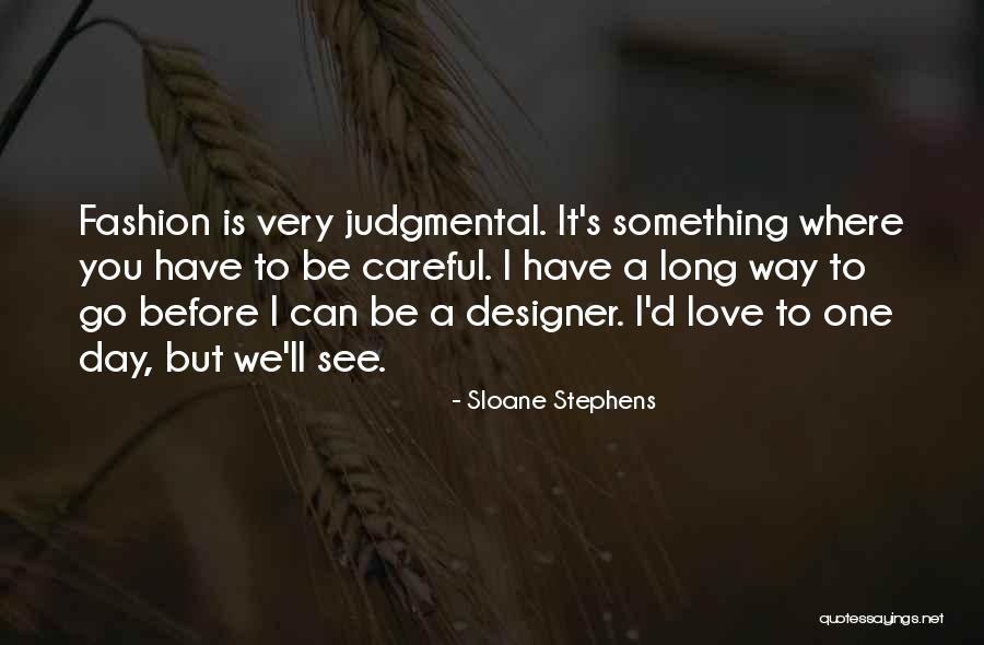 Fashion Designer Quotes By Sloane Stephens Fashion Designer Quotes By Sloane Stephens