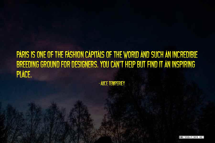 Fashion Designers Quotes By Alice Temperley