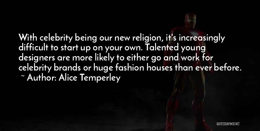 Fashion Designers Quotes By Alice Temperley