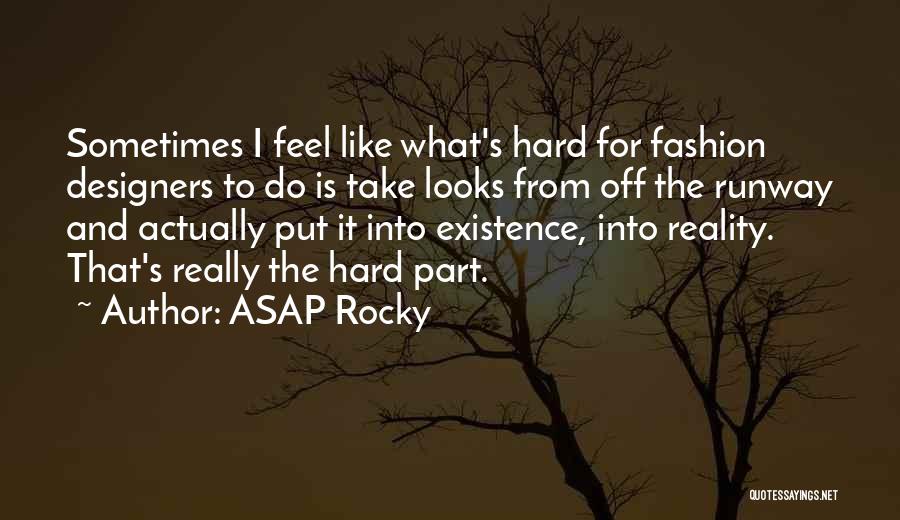 Fashion Designers Quotes By ASAP Rocky